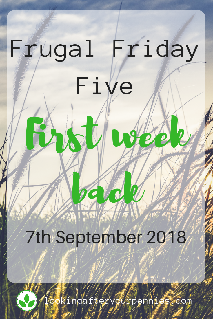 After my first week back at work I've had time to review my frugal habits. Here is this week's Frugal Friday Five with ideas and tips on how to boost your budget, save money and enjoy frugal living. #frugal #saving money #lookingafteryourpennies